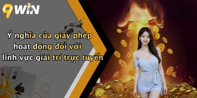 Ý nghĩa của giấy phép hoạt động đối với lĩnh vực giải trí trực tuyến